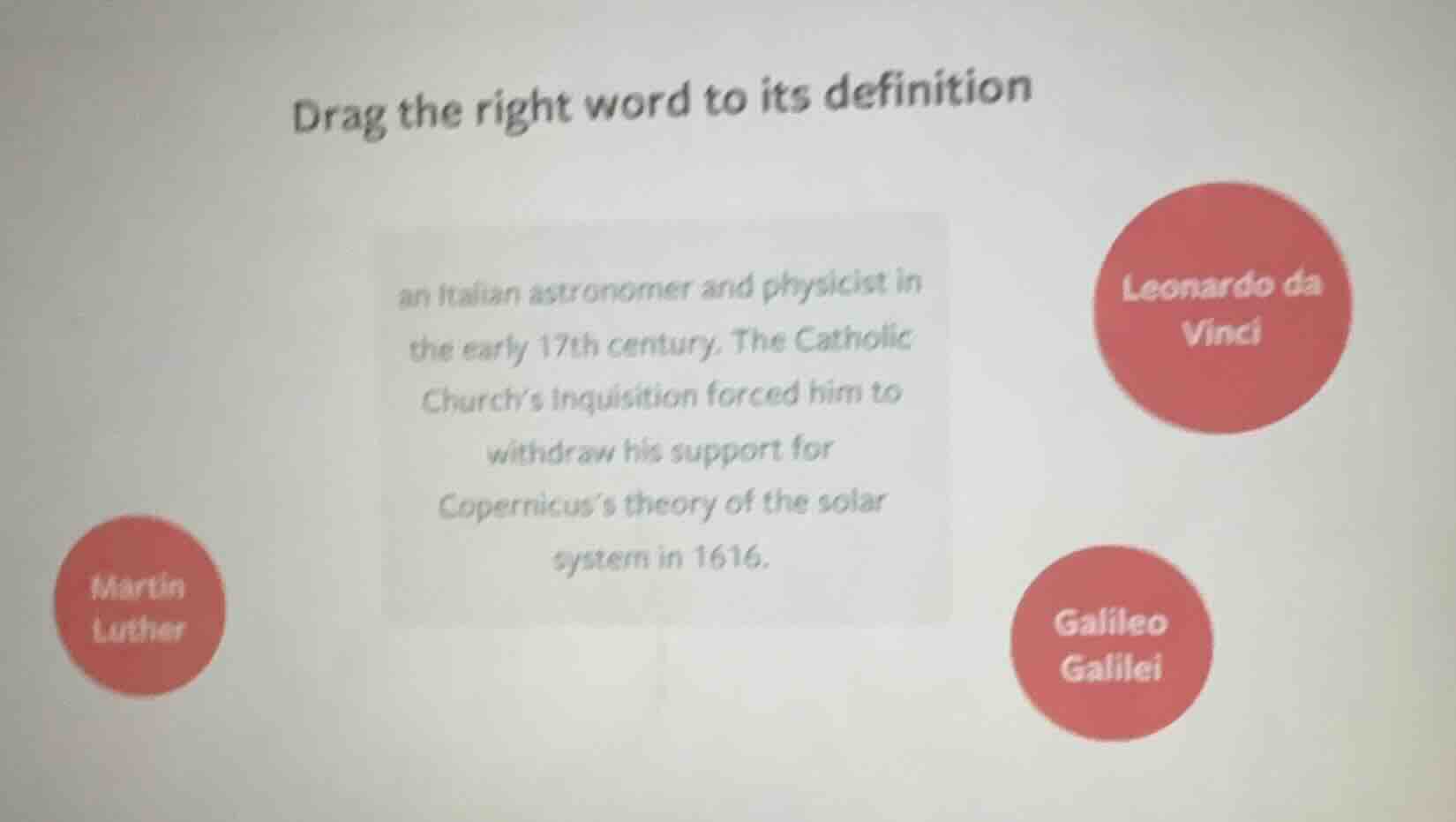 drag the right word to its definition an italian astronomer and physici…
