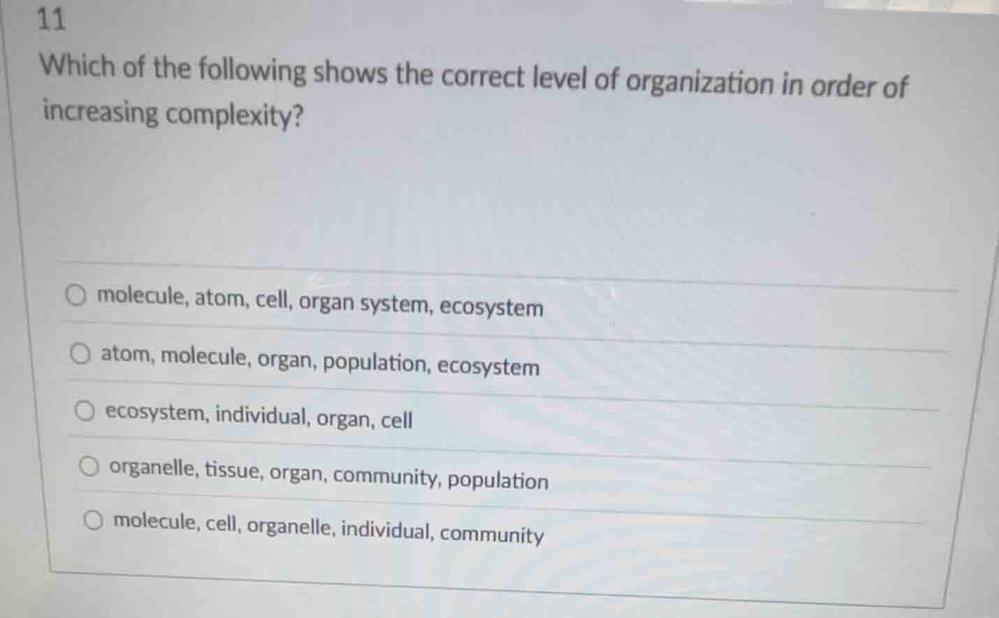 11 which of the following shows the correct level of organization in or…