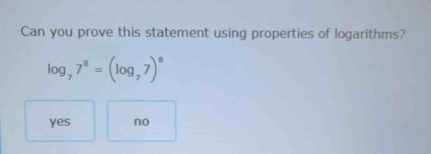 can you prove this statement using properties of logarithms? \\log_{7}7…