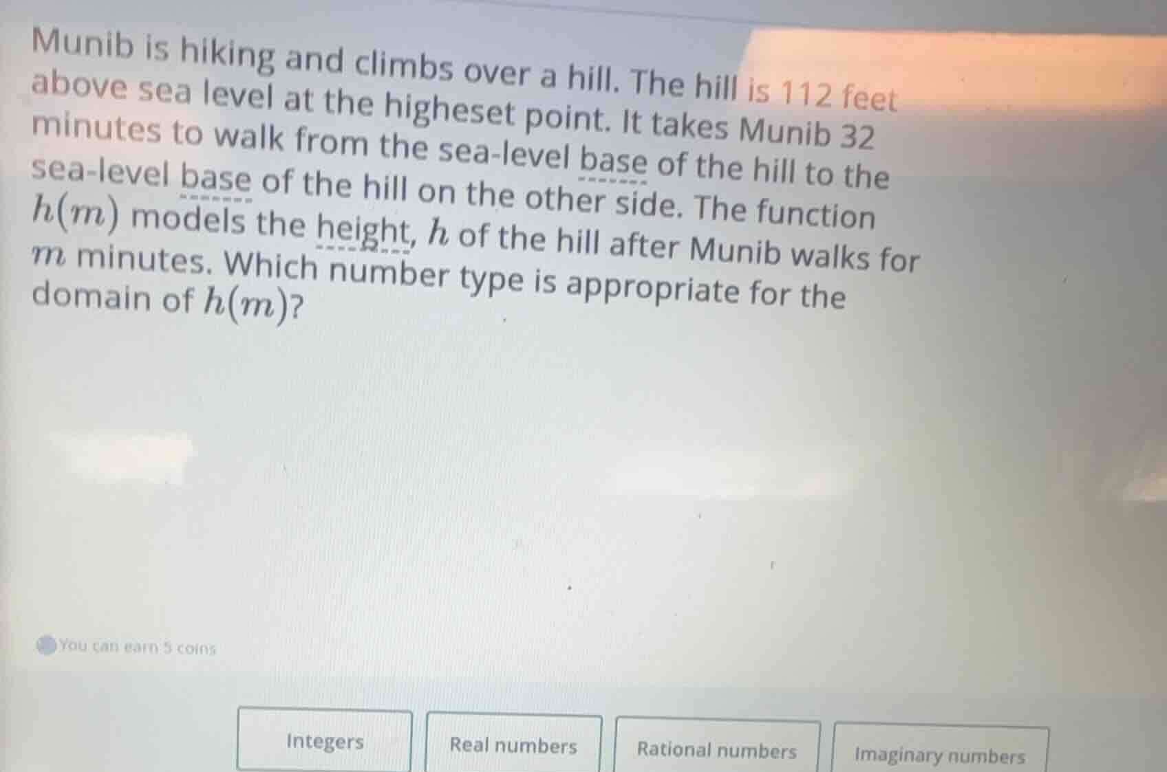 munib is hiking and climbs over a hill. the hill is 112 feet above sea …