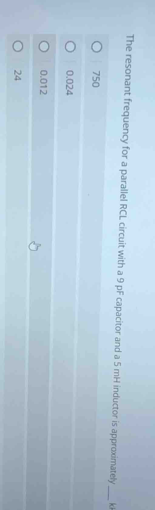 the resonant frequency for a parallel rcl circuit with a 9 pf capacitor…