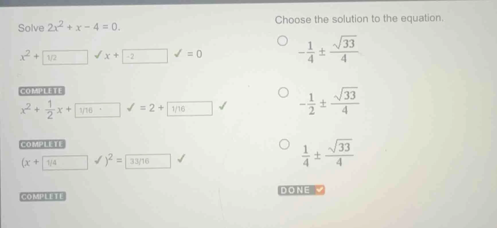 solve $2x^2 + x - 4 = 0$. $x^2 + \\boxed{1/2} \\boldsymbol{\\checkmark}…