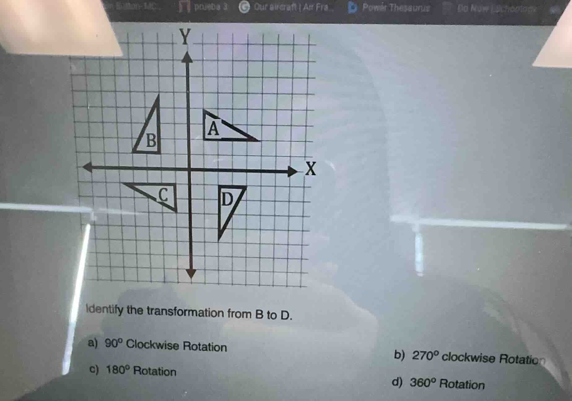 identify the transformation from b to d. a) $90^circ$ clockwise rotatio…
