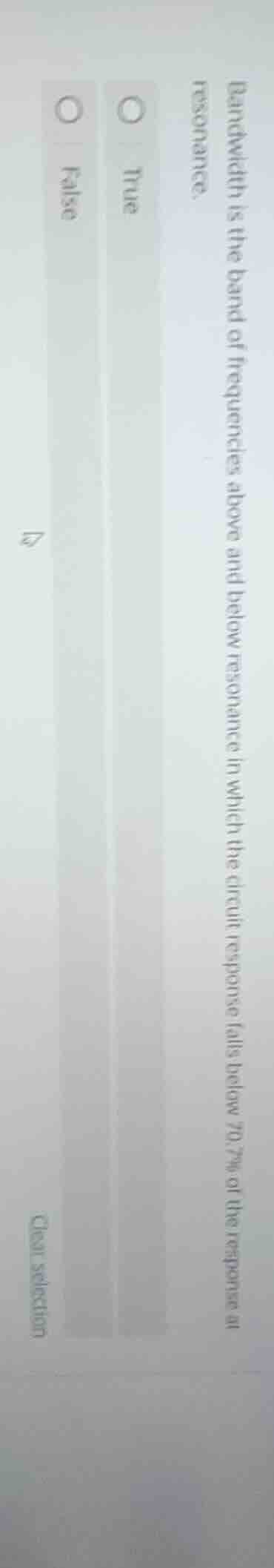 bandwidth is the band of frequencies above and below resonance in which…