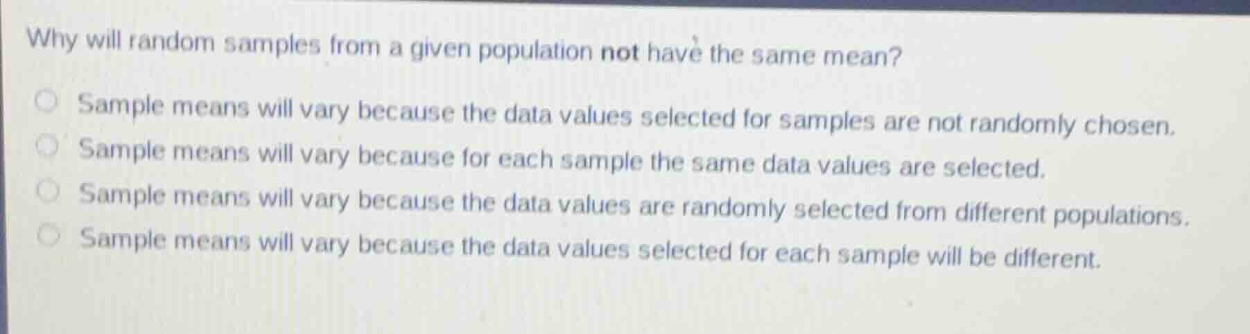 why will random samples from a given population not have the same mean?…