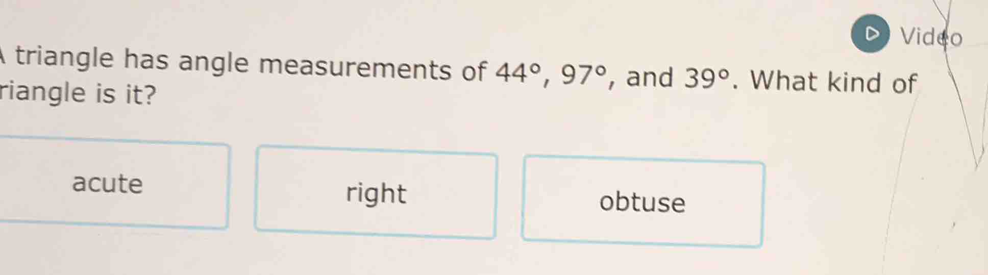 a triangle has angle measurements of 44°, 97°, and 39°. what kind of tr…