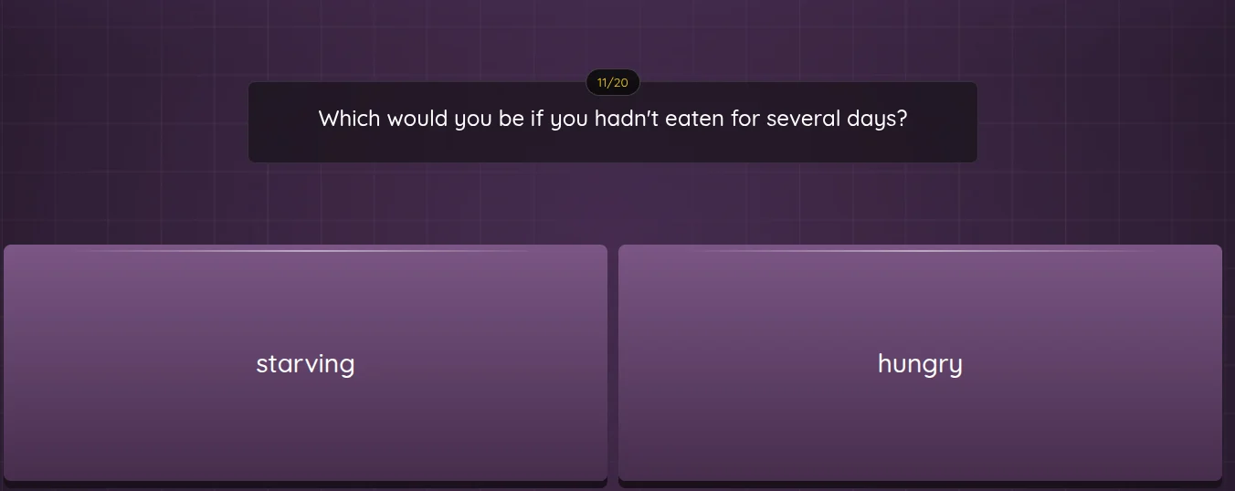 which would you be if you hadnt eaten for several days? starving hungry