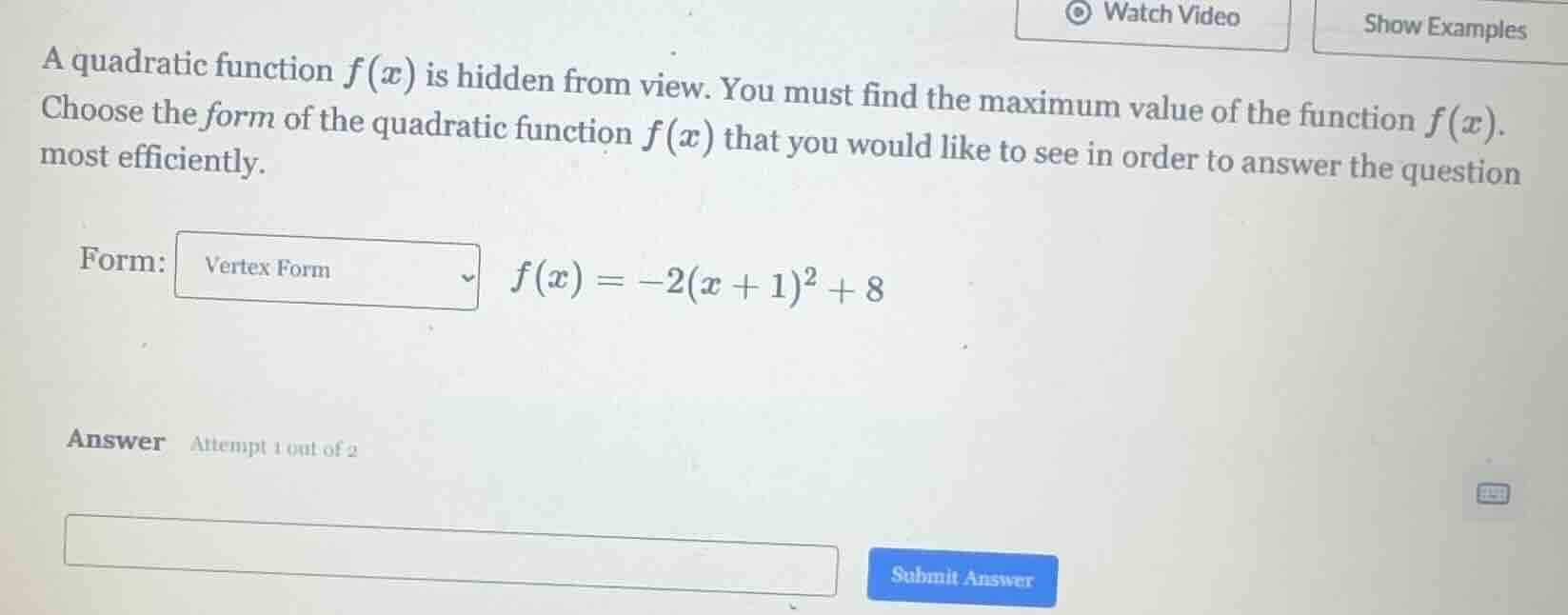 a quadratic function f(x) is hidden from view. you must find the maximu…