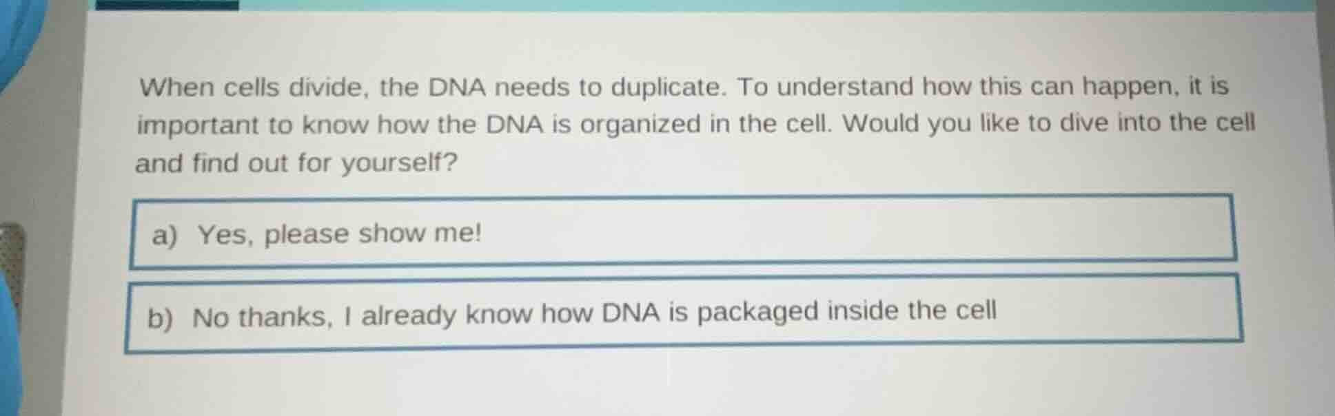 when cells divide, the dna needs to duplicate. to understand how this c…