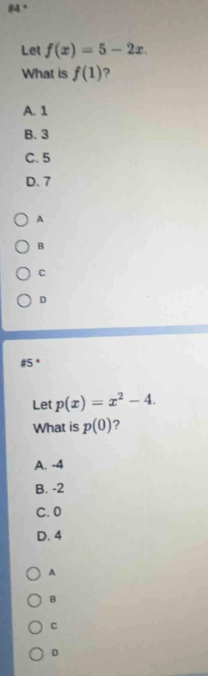 #4 * let $f(x) = 5 - 2x$. what is $f(1)$? a. 1 b. 3 c. 5 d. 7 #5 * let …