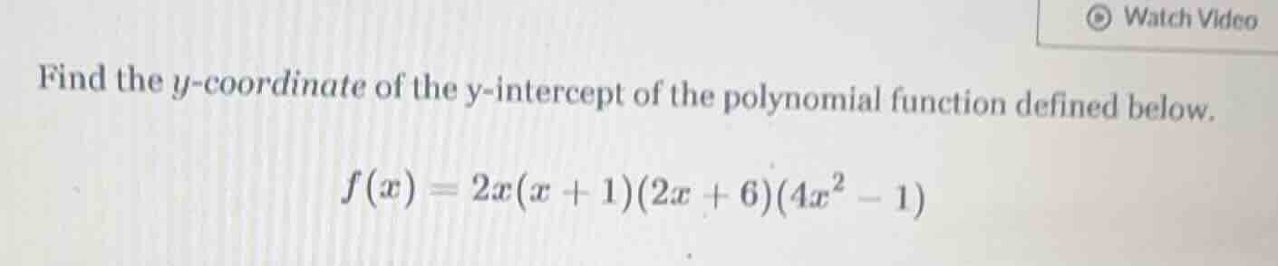 find the y-coordinate of the y-intercept of the polynomial function def…