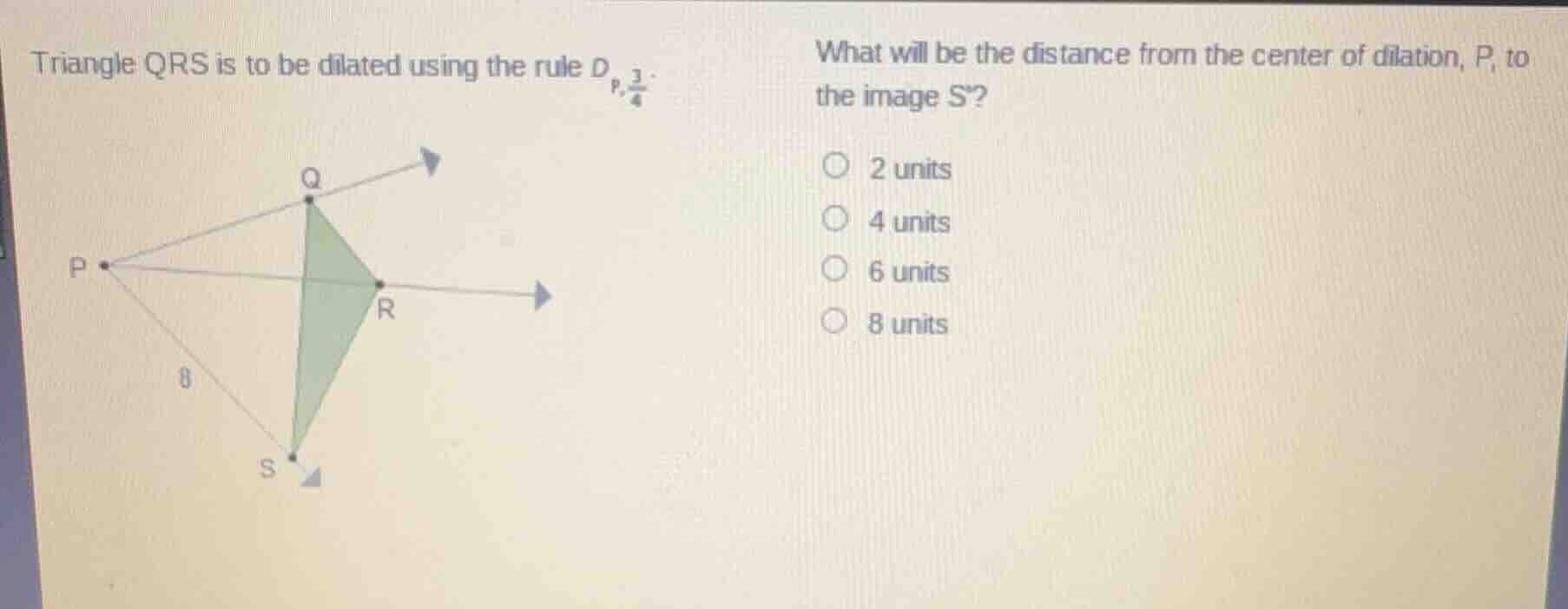 triangle qrs is to be dilated using the rule $d_{p,\\frac{3}{4}}$. what…