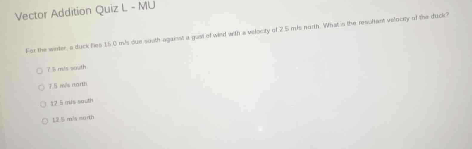 vector addition quiz l - mu for the winter, a duck flies 15.0 m/s due s…