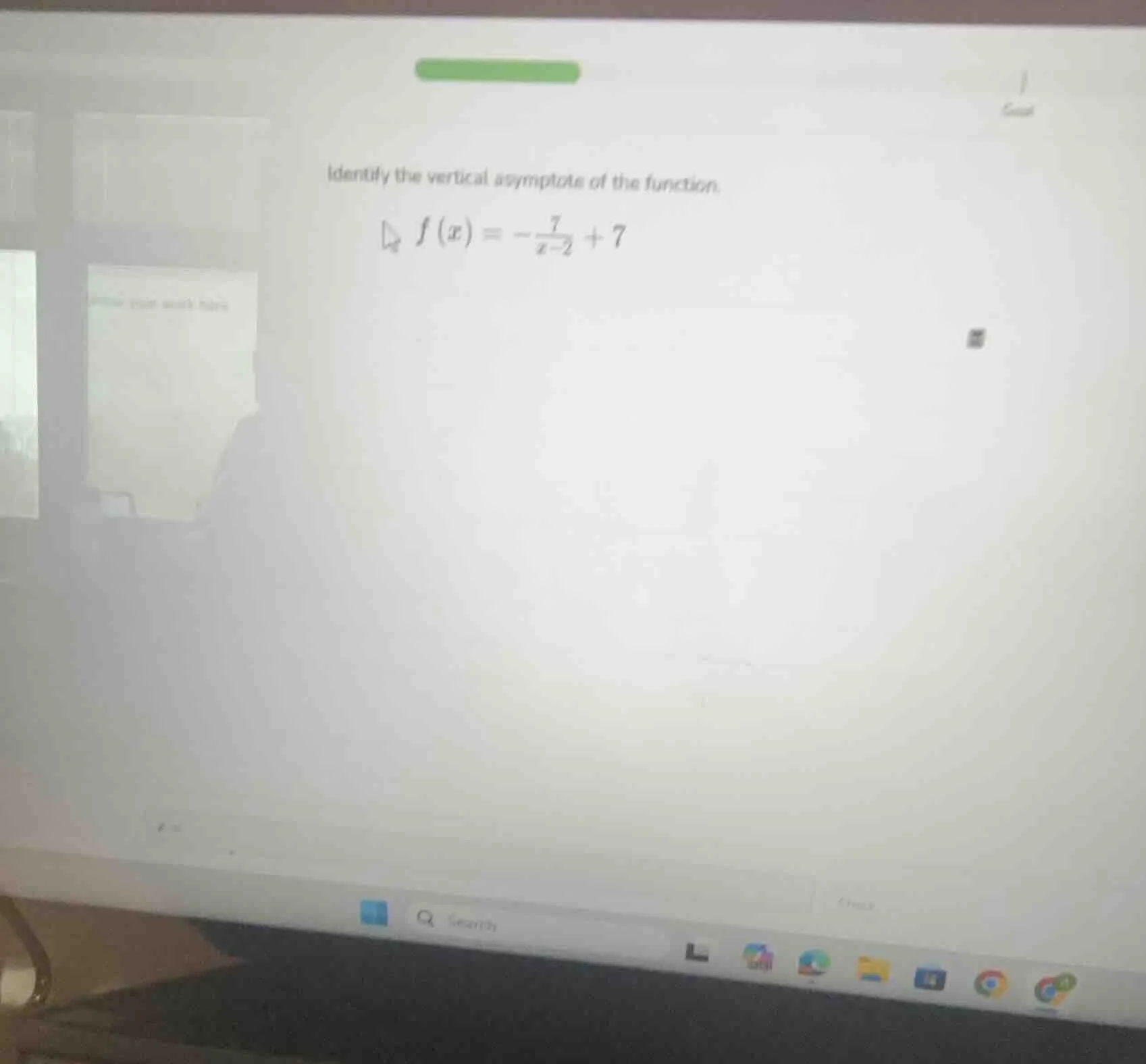 identify the vertical asymptote of the function. $f(x)=-\frac{7}{x - 2}…