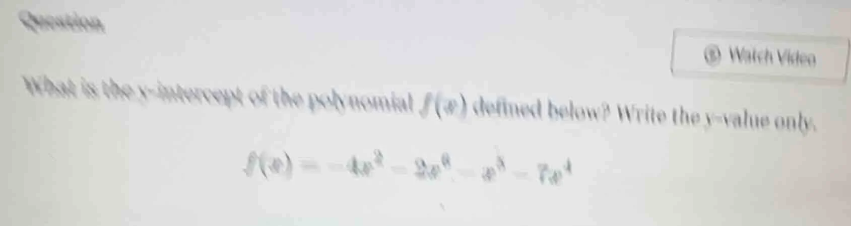 question what is the y - intercept of the polynomial $f(x)$ defined bel…