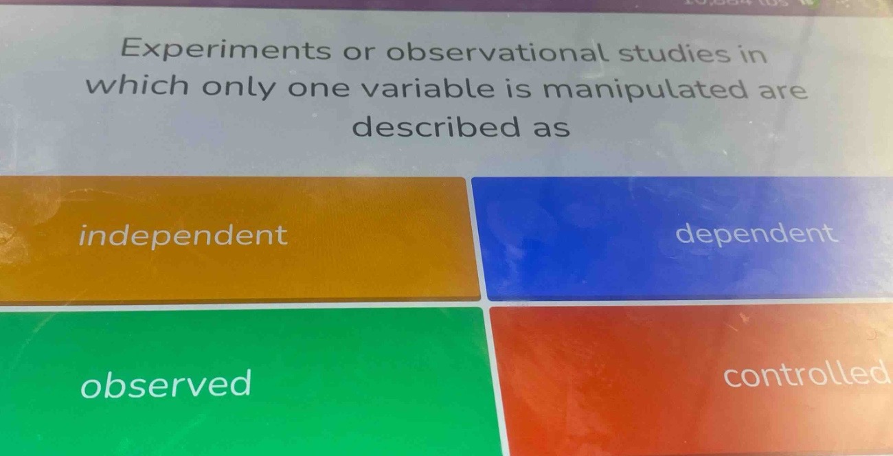 experiments or observational studies in which only one variable is mani…