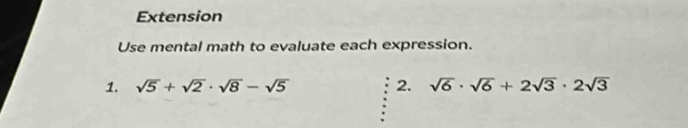 extension use mental math to evaluate each expression. 1. \\(\\sqrt{5} …