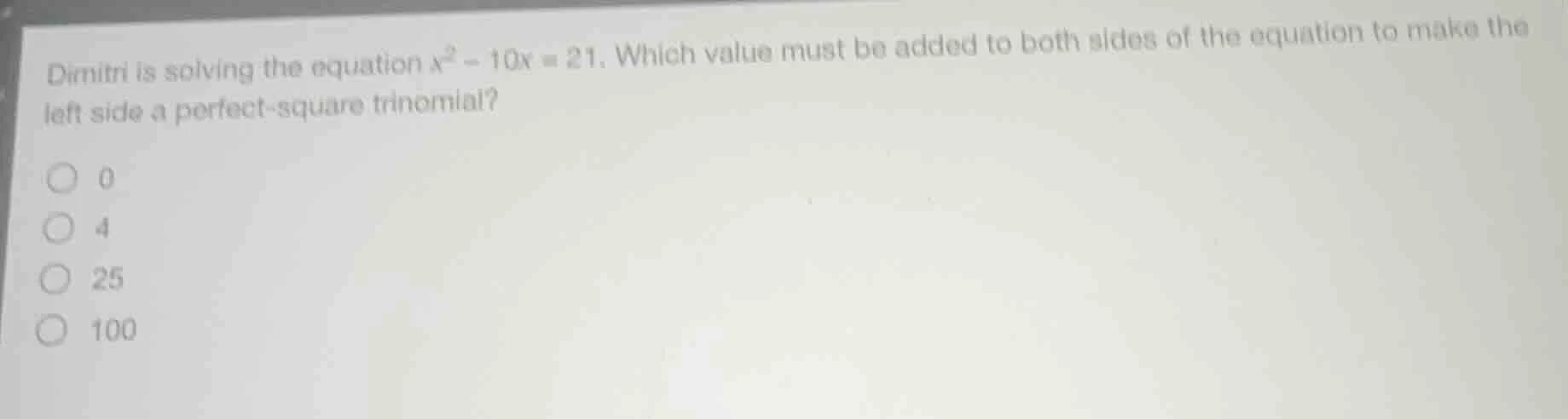dimitri is solving the equation $x^2 - 10x = 21$. which value must be a…