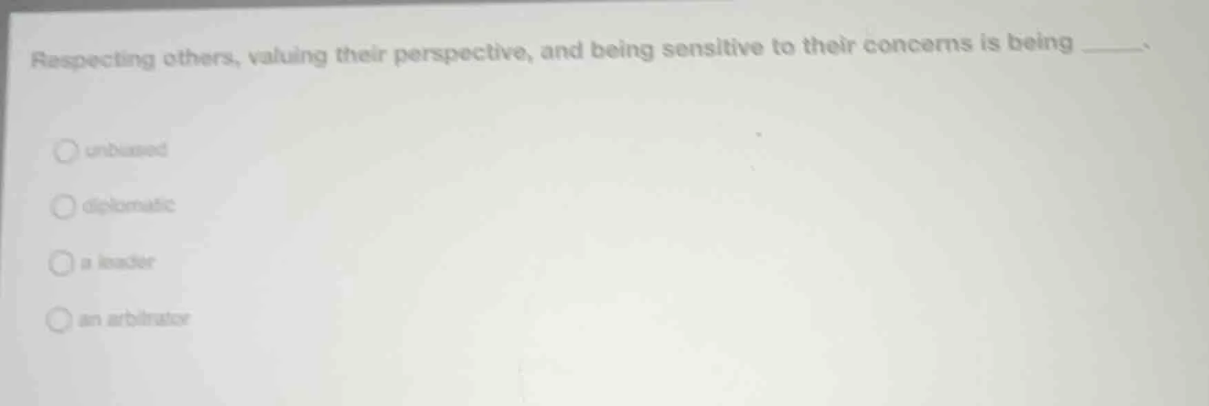 respecting others, valuing their perspective, and being sensitive to th…