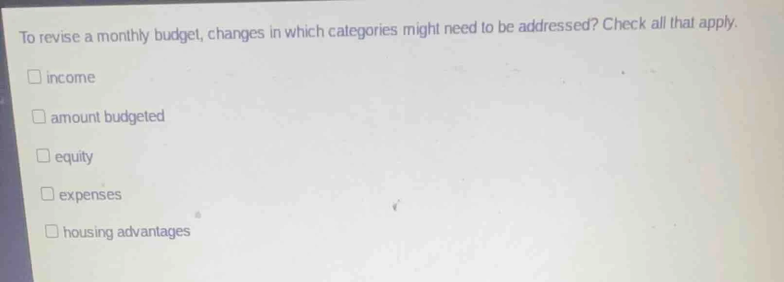 to revise a monthly budget, changes in which categories might need to b…