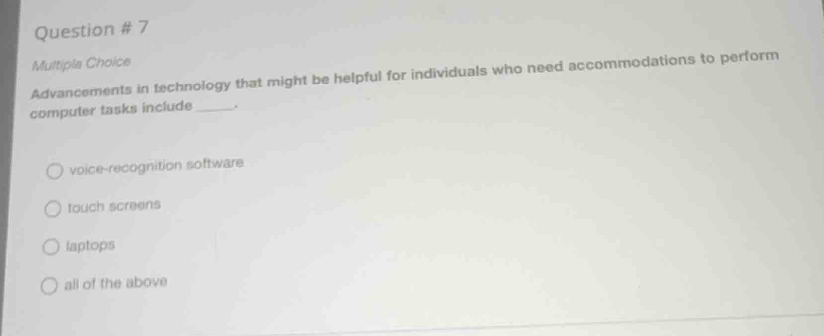 question # 7 multiple choice advancements in technology that might be h…