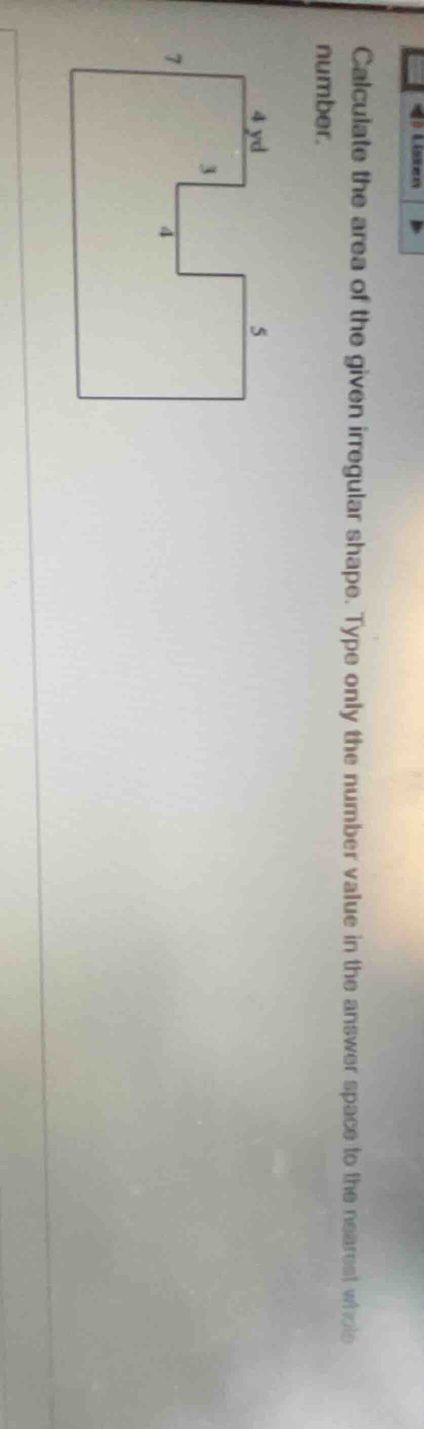 calculate the area of the given irregular shape. type only the number v…