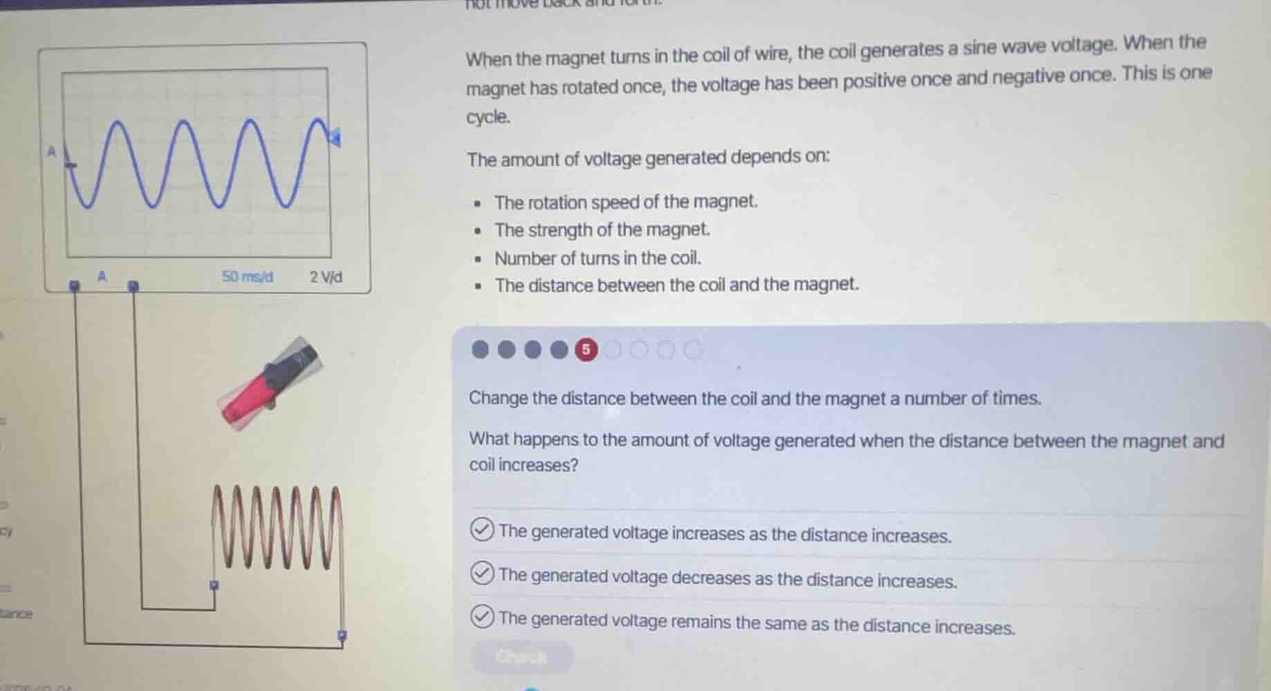 when the magnet turns in the coil of wire, the coil generates a sine wa…