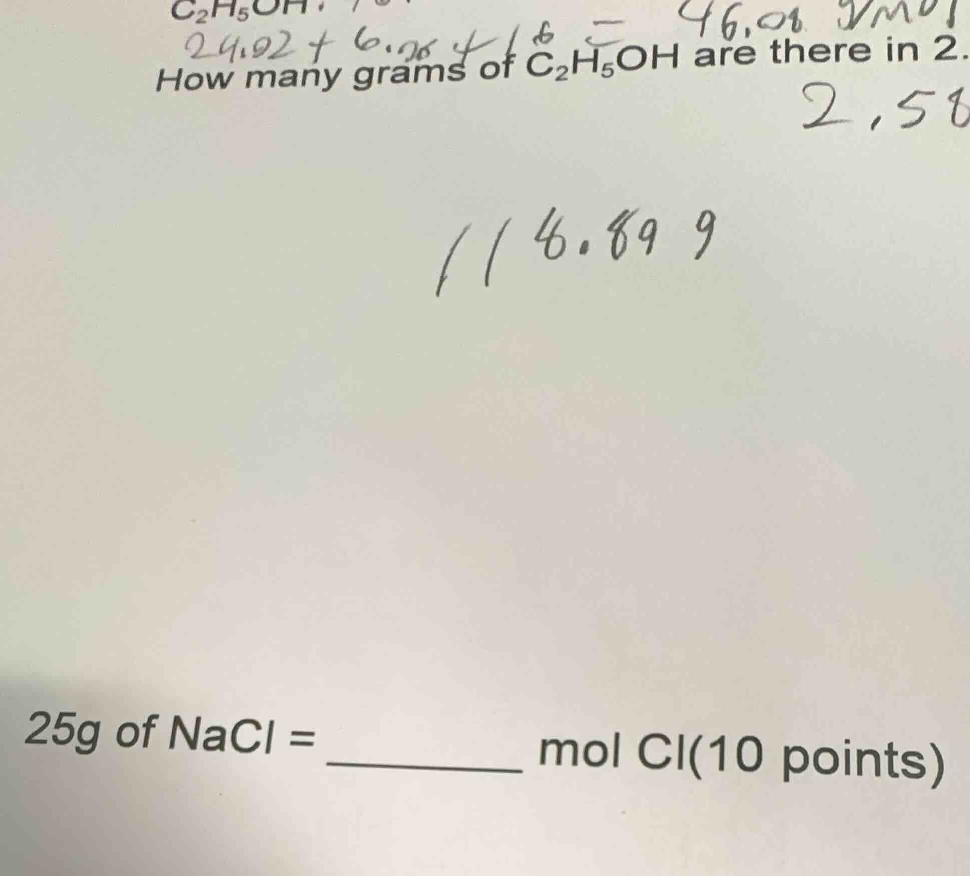 how many grams of $c_2h_5oh$ are there in 2.58 mol? 25g of nacl = _____…