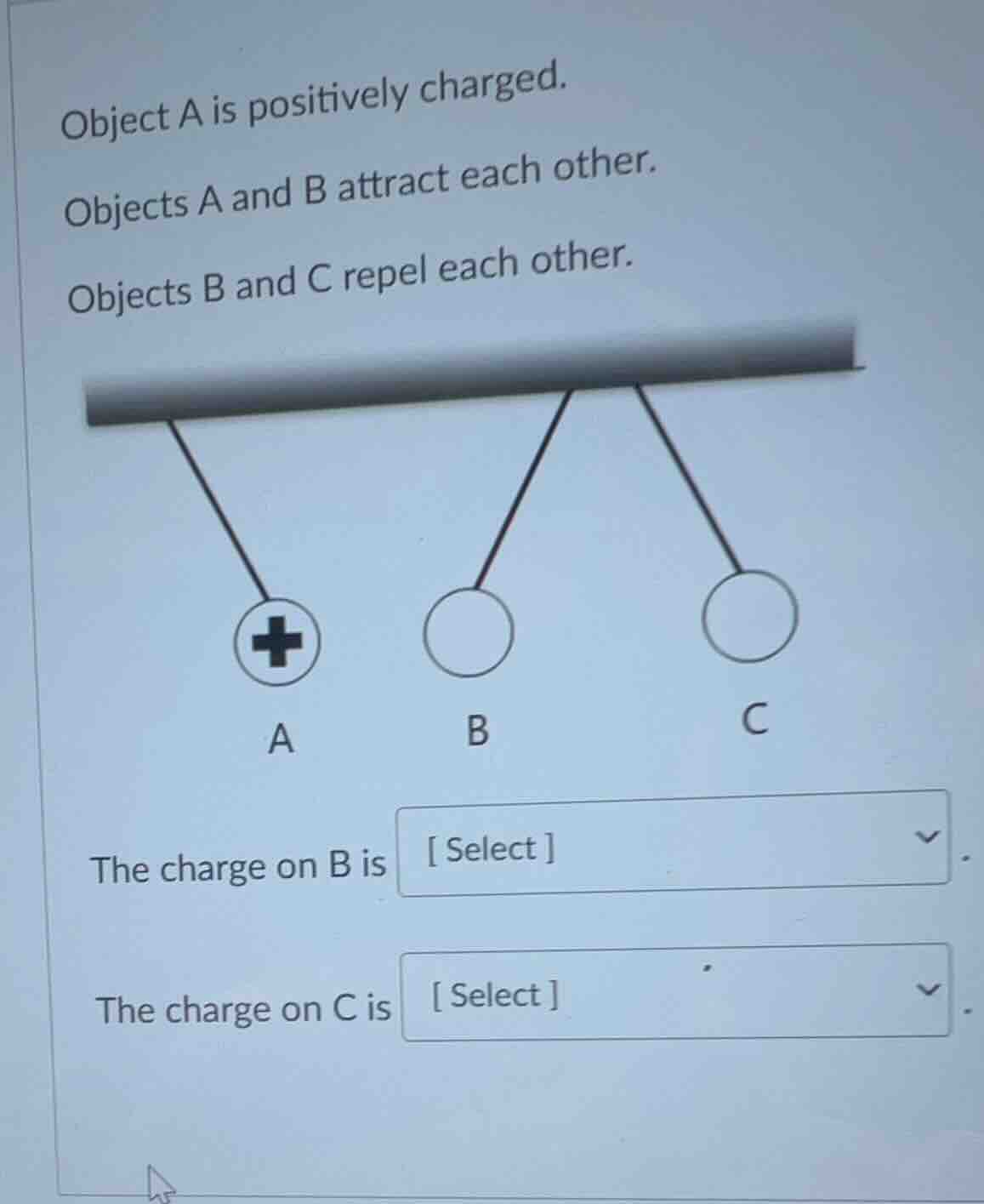 object a is positively charged. objects a and b attract each other. obj…