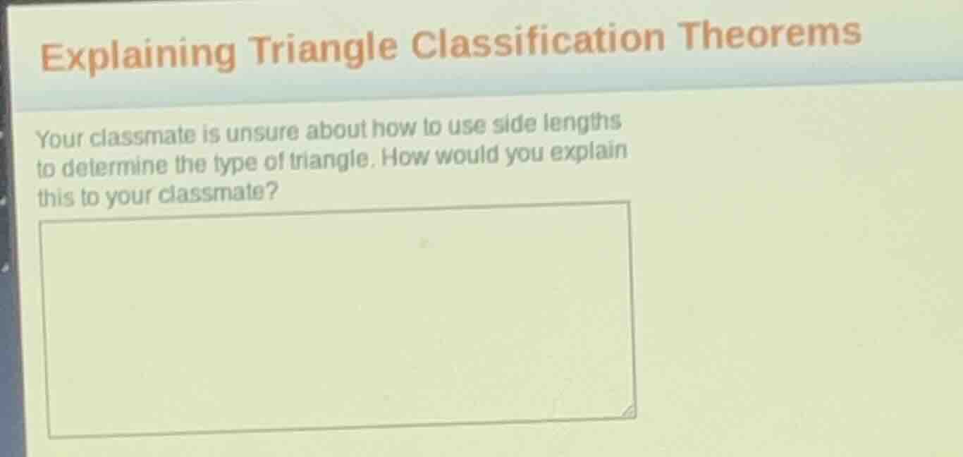 explaining triangle classification theorems your classmate is unsure ab…