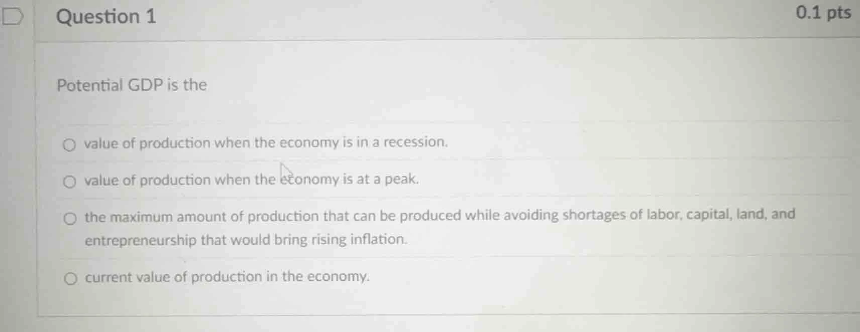 question 1 0.1 pts potential gdp is the value of production when the ec…
