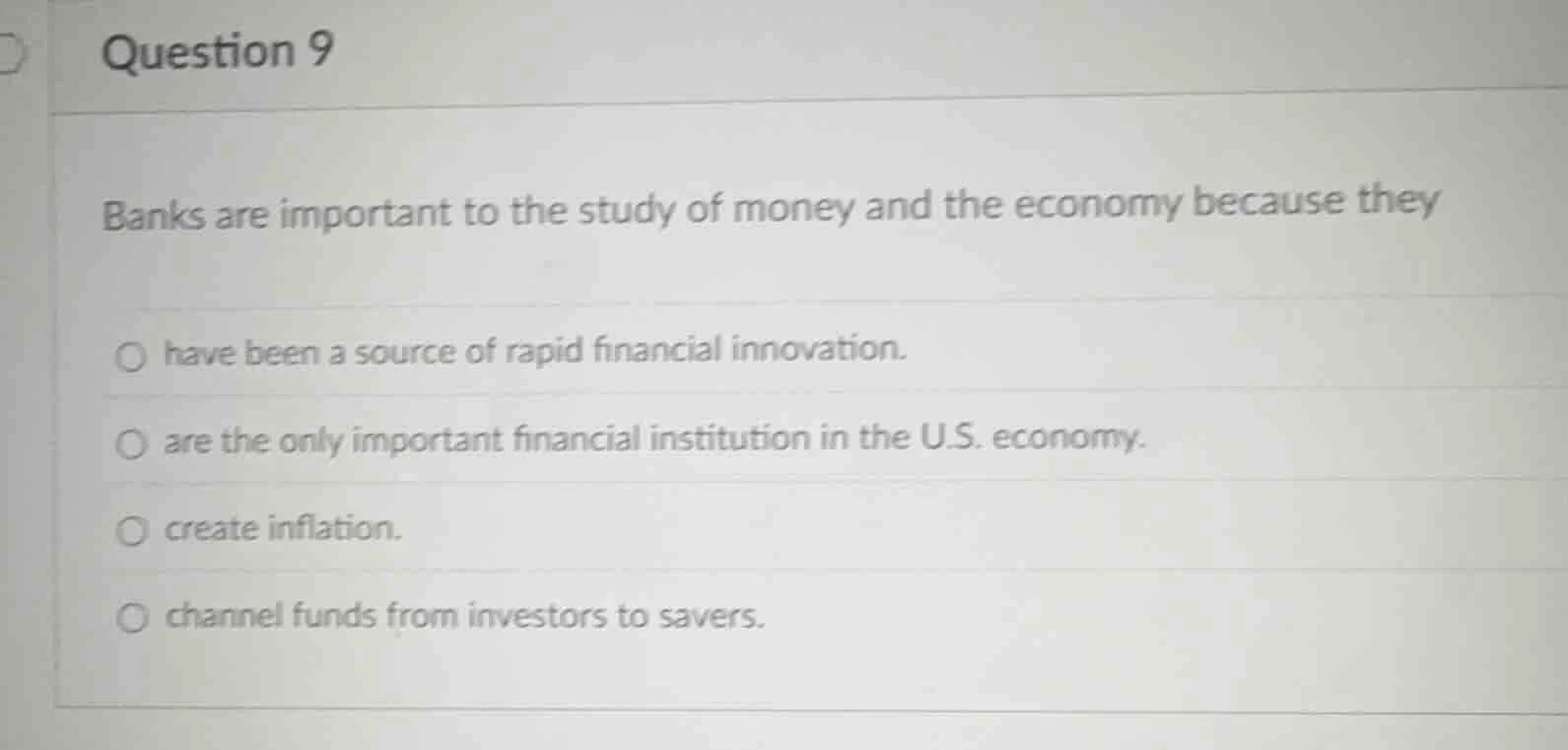 question 9 banks are important to the study of money and the economy be…