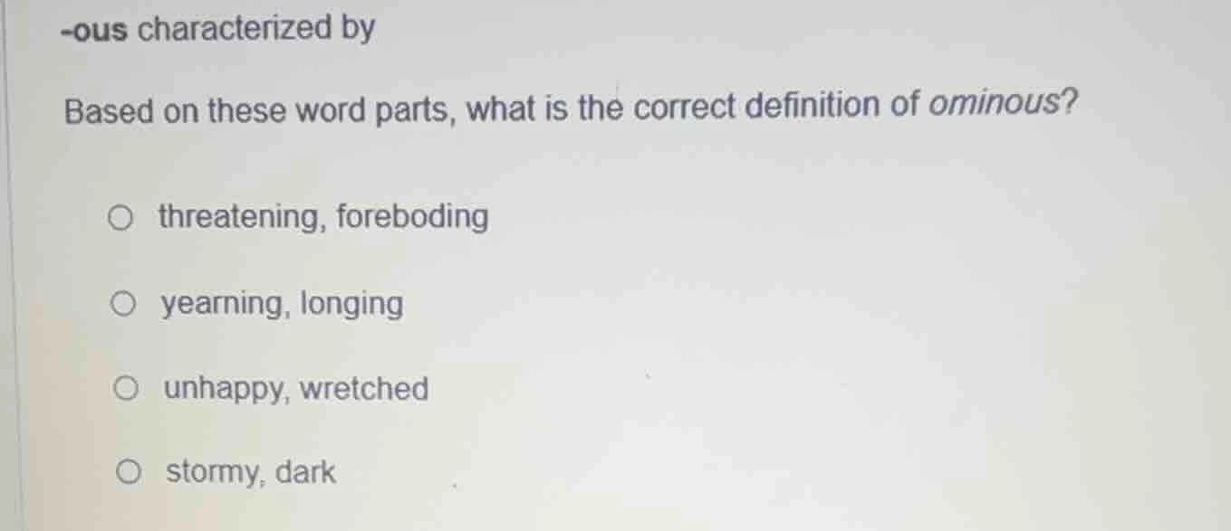 -ous characterized by based on these word parts, what is the correct de…