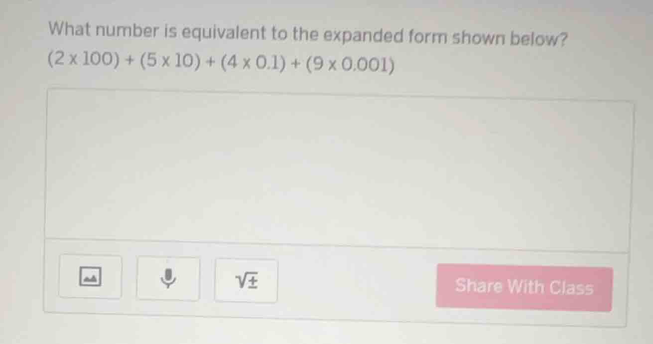 what number is equivalent to the expanded form shown below? (2 × 100) +…
