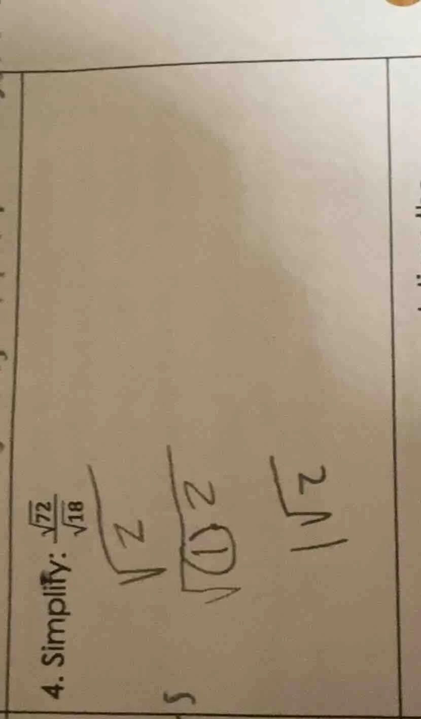 4. simplify: \\(\frac{sqrt{72}}{sqrt{18}}\\)