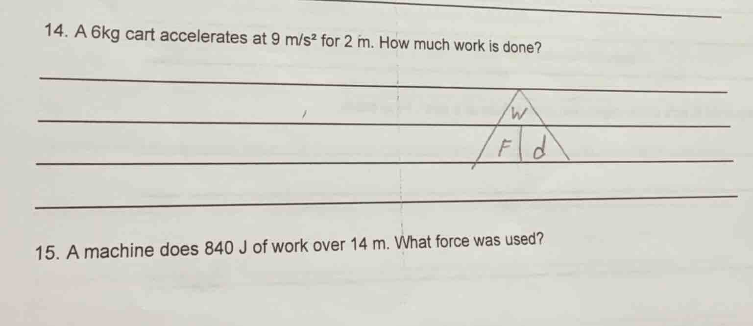 14. a 6kg cart accelerates at 9 m/s² for 2 m. how much work is done? 15…