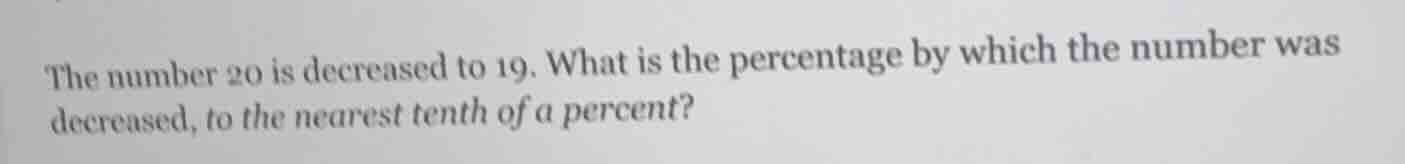 the number 20 is decreased to 19. what is the percentage by which the n…