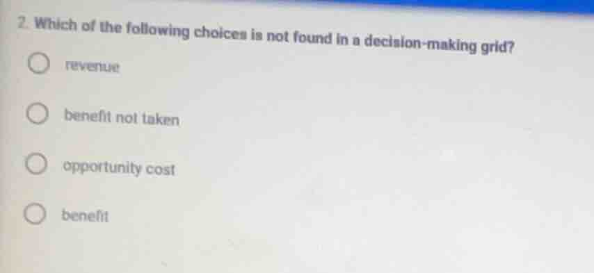 2. which of the following choices is not found in a decision - making g…