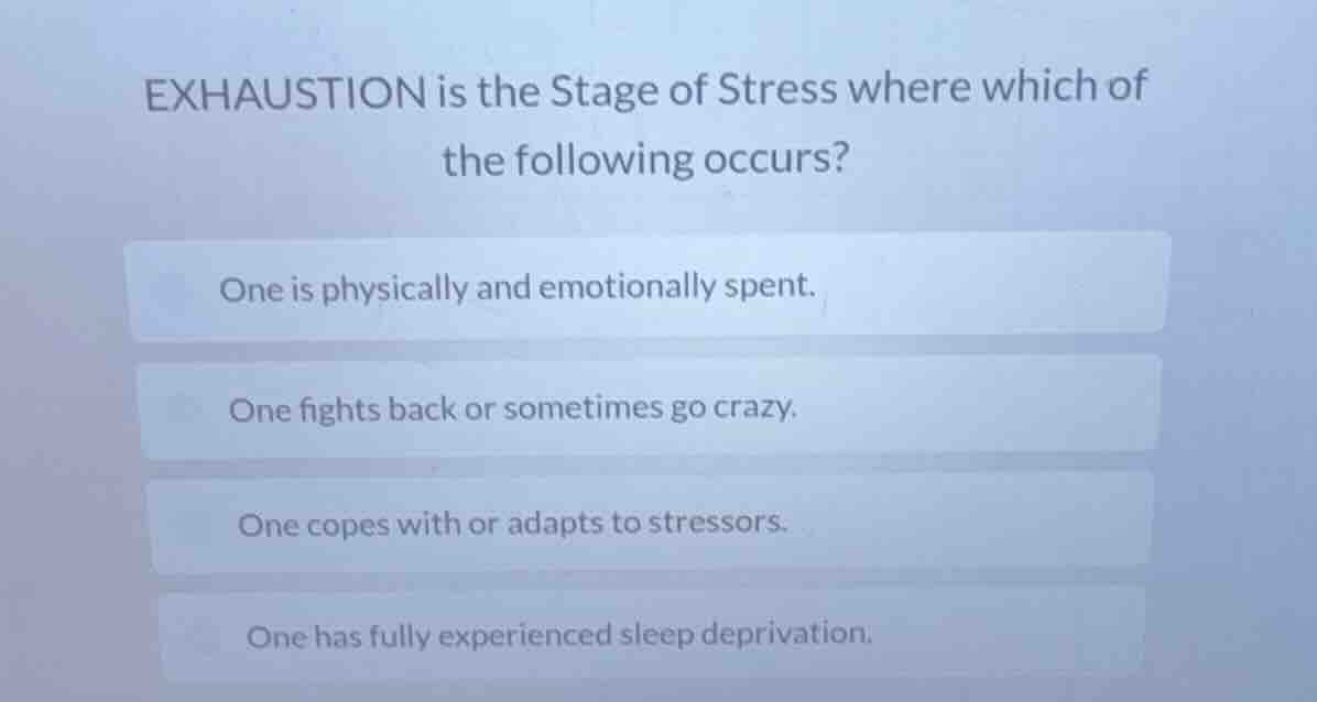exhaustion is the stage of stress where which of the following occurs? …