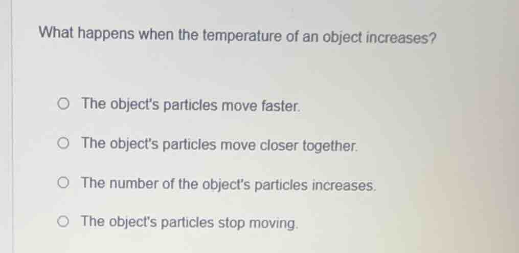 what happens when the temperature of an object increases? the objects p…