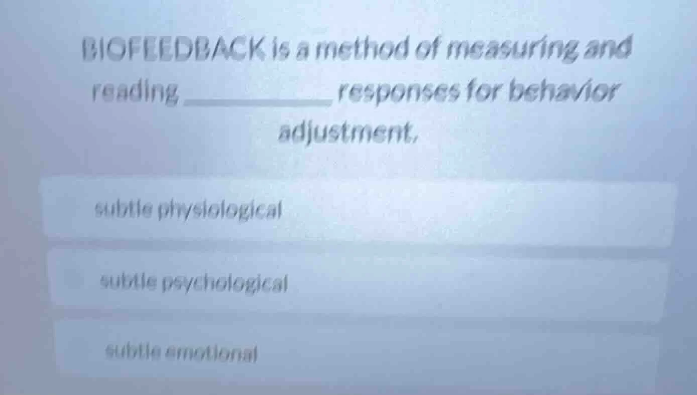 biofeedback is a method of measuring and reading ______ responses for b…