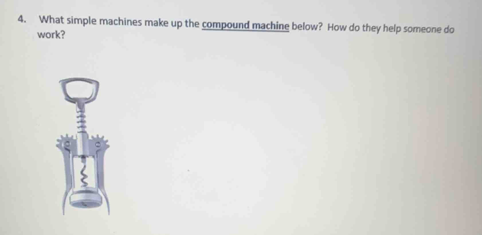 4. what simple machines make up the compound machine below? how do they…