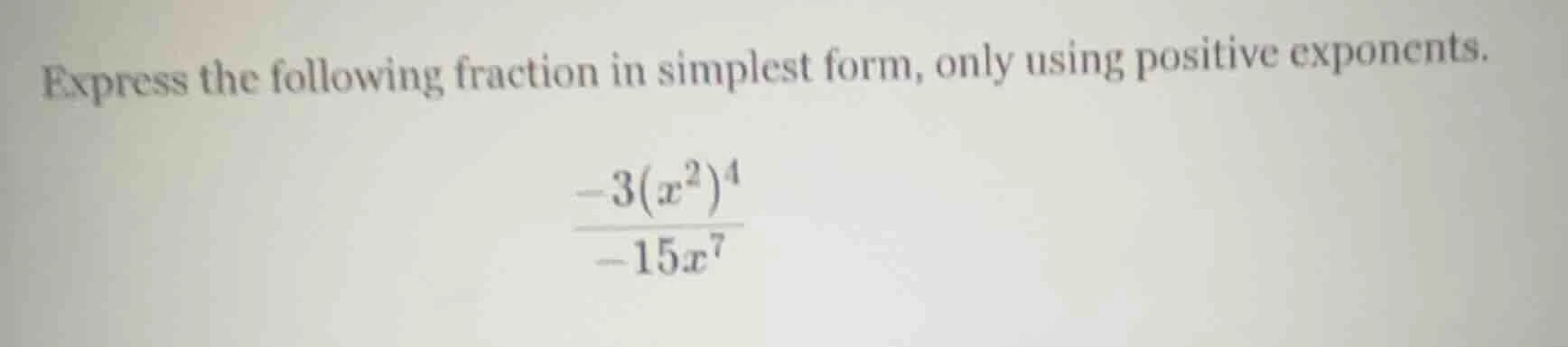 express the following fraction in simplest form, only using positive ex…