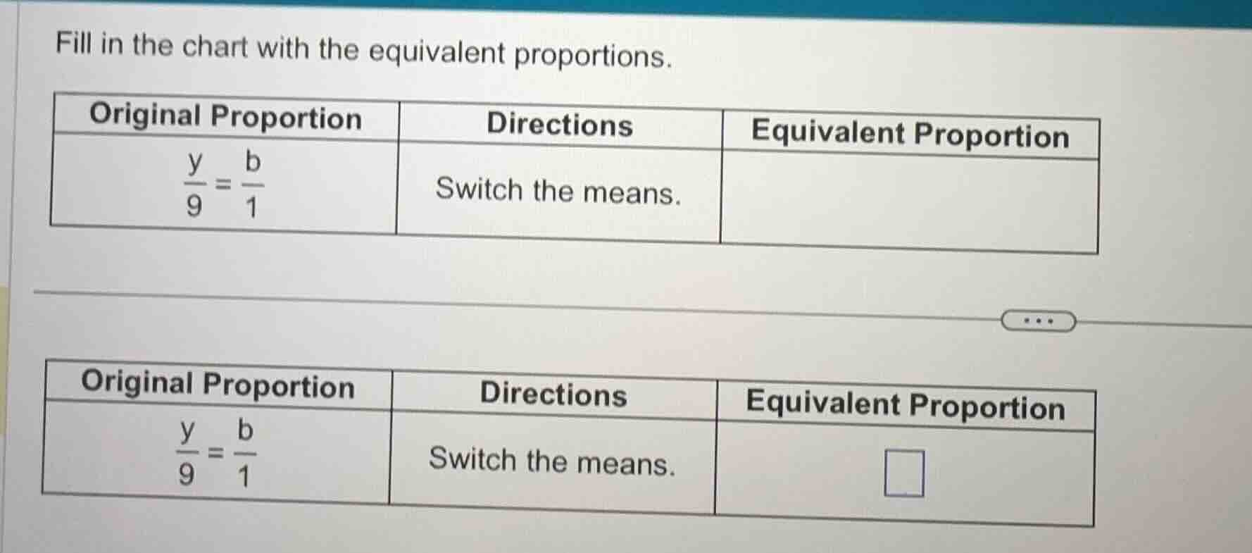 fill in the chart with the equivalent proportions. original proportion …