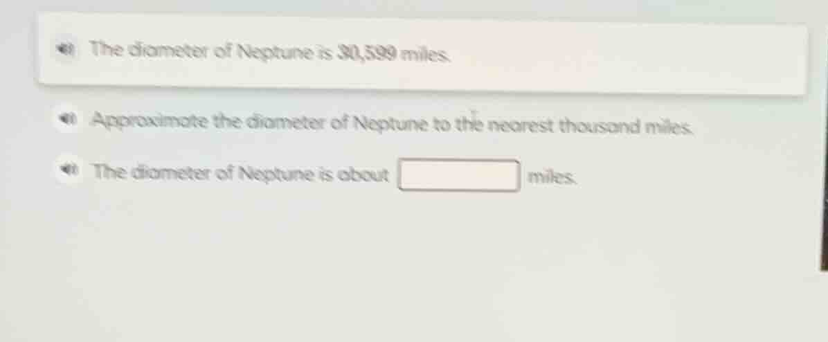 the diameter of neptune is 30,599 miles. approximate the diameter of ne…