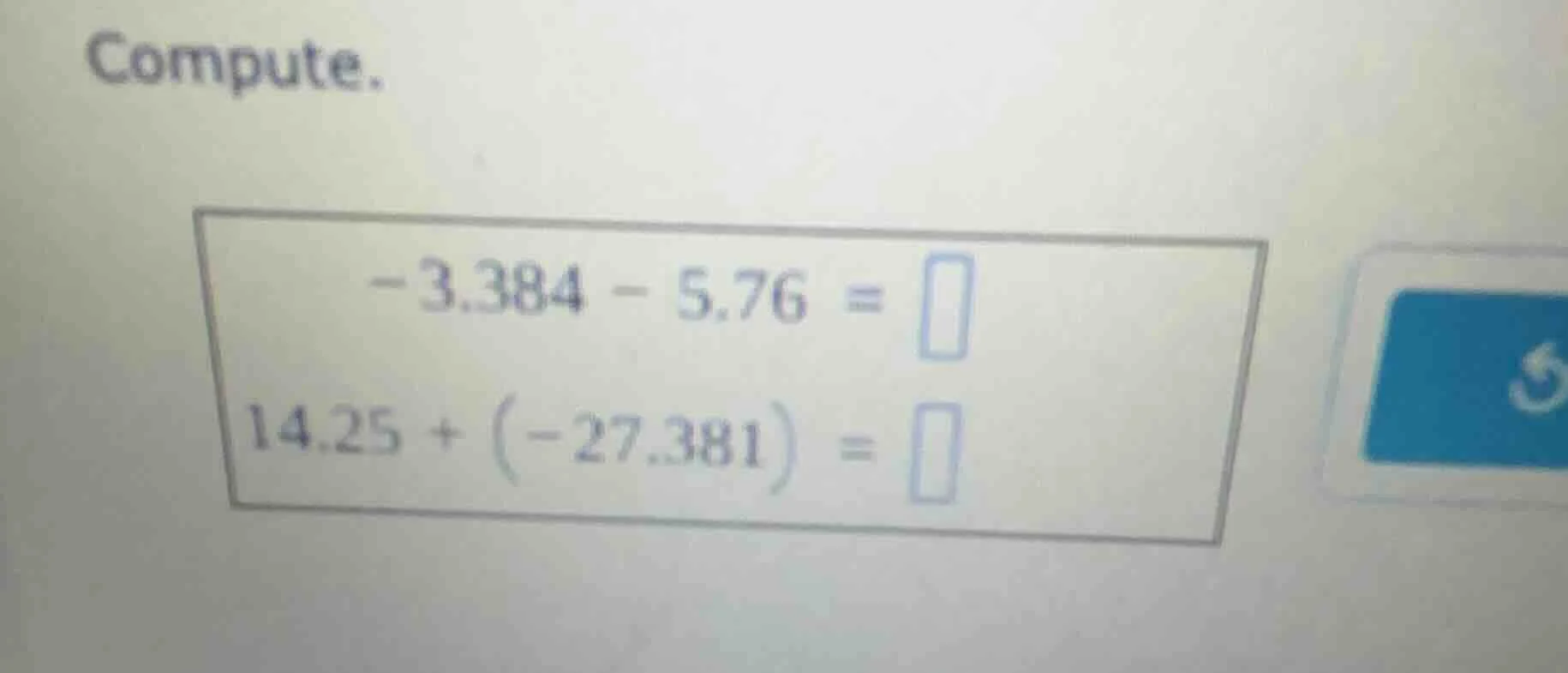 compute. -3.384 - 5.76 = 14.25 + (-27.381) =
