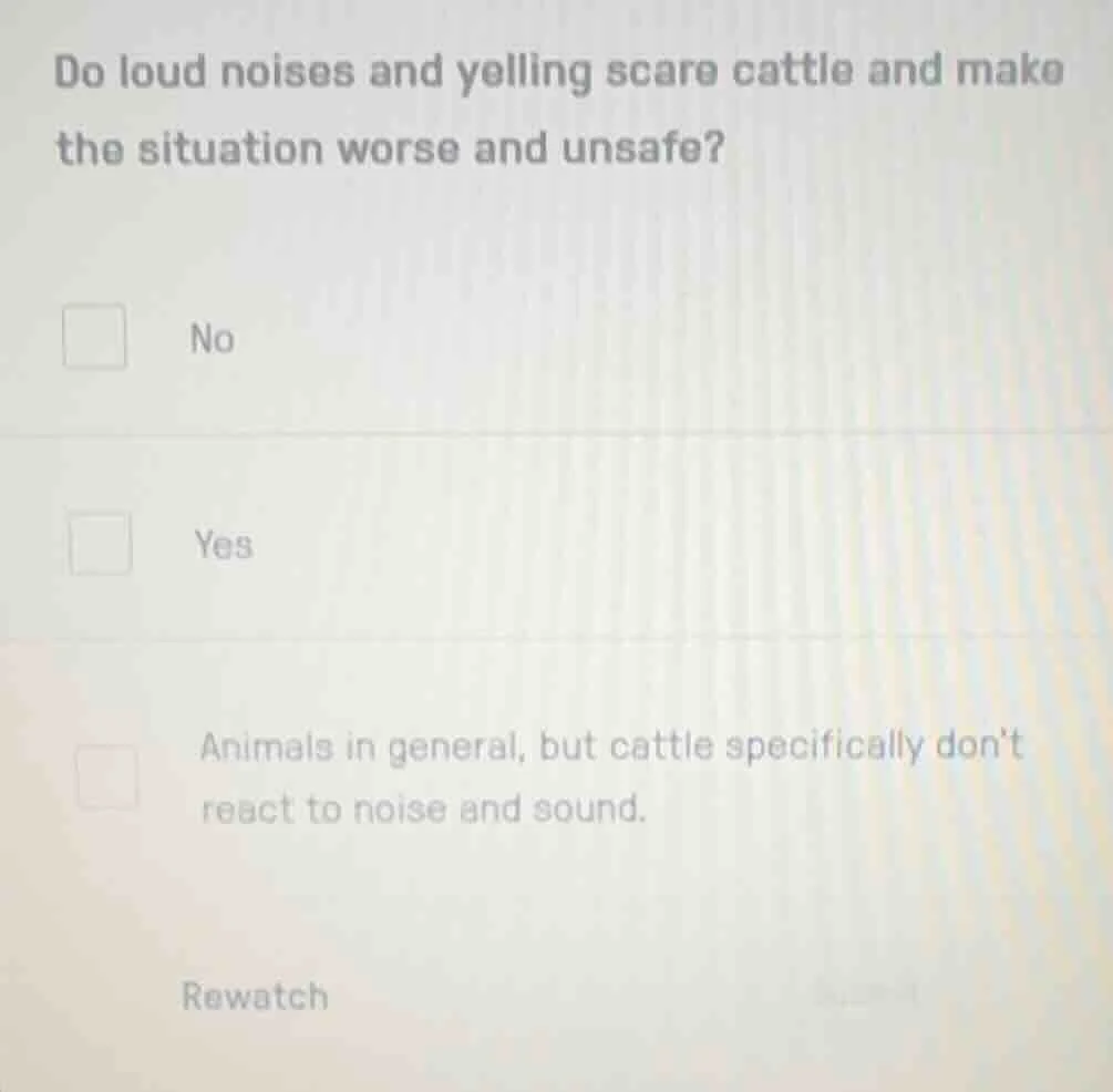 do loud noises and yelling scare cattle and make the situation worse an…