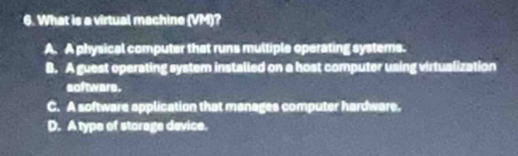 6. what is a virtual machine (vm)? a. a physical computer that runs mul…