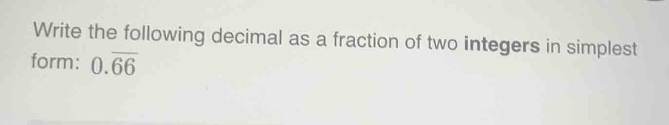 write the following decimal as a fraction of two integers in simplest f…
