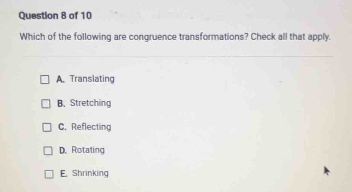 question 8 of 10 which of the following are congruence transformations?…